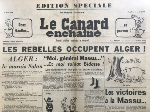 Couac ! | N° 1960 bis du Canard Enchaîné - 16 Mai 1958 | EDITION SPECIALE du 16 mai ... Un vendredi. En effet, le Canard n'a pas pu souffler mot du putsch d'Alger du 13 Mai dans son édition parue le 14 et bouclée le 13. Putsch avec à sa tête les généraux Massu et Salan. Ceux-ci menacent de sauter sur Paris et renverser la République, si Coty n'appelle pas de Gaulle aux affaires. Les rebelles occupent Alger ! par G. Macé - Les victoires à la Massu...par R. Tréno - | 01960 1