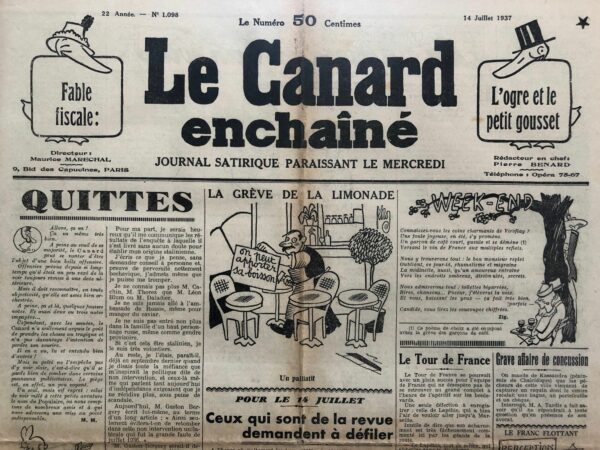 Couac ! | N° 1098 du Canard Enchaîné - 14 Juillet 1937 | QUITTE - Attaque et Réplique : Le Duel entre Gaston Bergery et Le Canard Enchaîné - Dans cet article du Canard Enchaîné du 14 juillet 1937, Pierre Bénard répond aux critiques de Gaston Bergery, qui a attaqué le journal avec ferveur. Bergery, bien qu'ayant bénéficié par le passé du soutien du Canard, n'hésite pas à le critiquer, surtout depuis qu'il a fondé son propre journal. Bénard souligne que Bergery, autrefois défendu par le Canard contre diverses attaques, se retourne maintenant contre eux, ce qu'il qualifie de réaction ironique et quelque peu ingrate. Bergery accuse le Canard d'être stalinien, une étiquette qu'il appose à la suite du départ volontaire de deux collaborateurs qui refusaient de cesser de reproduire dans le Canard les campagnes d'autres journaux. L'article révèle également une tension concernant la concurrence journalistique. Bergery, avec son nouveau journal, publie un supplément fortement inspiré du Canard, et prévoit même de lancer un hebdomadaire similaire avec l'aide des anciens collaborateurs du Canard. Pierre Bénard répond avec humour et ironie, soulignant les contradictions et les intérêts personnels de Bergery. Il se moque de l’accusation de "stalinisme" en rappelant que ses positions critiques et indépendantes ne datent pas d’hier, et qu’elles ont parfois même précédé celles de Bergery. Bénard dénonce aussi la censure hypocrite de Bergery, qui a coupé une critique de Daniélou, un proche de son éminent collaborateur, dans un article publié dans son journal. Il qualifie cette censure de "familiale" par opposition à une censure idéologique. En conclusion, Pierre Bénard défend l'intégrité et l'indépendance du Canard Enchaîné, tout en ridiculisant les attaques de Bergery. Il met en avant la liberté de parole et l’absence de crainte face aux critiques, même celles venant de ceux qu’ils ont soutenus par le passé. Bénard termine en insinuant que les attaques de Bergery pourraient être une diversion pour éviter des sujets plus épineux, comme les relations avec la maison Ford. | 1098 1