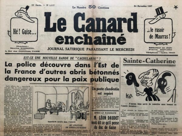 Couac ! | N° 1117 du Canard Enchaîné - 24 Novembre 1937 | EST-CE UNE NOUVELLE BANDE DE 'CAGOULARDS' ? La police découvre dans l'Est de la France d'autres abris bétonnés dangereux pour la paix publique, par R. Tréno. L'auteur utilise un ton ironique pour commenter les trouvailles de la police et la situation politique sous-jacente. L'article commence par évoquer les récentes découvertes de caches d'armes et de structures fortifiées dans Paris et sa banlieue, avant de révéler que cette situation n'est pas limitée à la capitale, mais concerne également une grande partie de l'Est de la France. Tréno décrit avec humour et hyperbole les tunnels souterrains, les abris en béton armé, et les vastes dépôts d'armes, allant jusqu'à imaginer des tramways circulant sous terre. L'ironie se poursuit avec la description des "cagoulards", membres d'une organisation secrète et militarisée, surpris pour la première fois en action. Tréno se moque de leur apparence, soulignant le caractère absurde et théâtral de leurs cagoules dotées de "groin". Les termes militaires utilisés pour désigner leurs chefs et leurs postes renforcent l'aspect burlesque de la situation. L'article aborde également les questions financières et politiques entourant ces découvertes. Tréno souligne l'énormité des coûts de construction de ces fortifications et s'interroge sur les sources de financement et les dirigeants de cette organisation. Il mentionne des noms de figures militaires et politiques, laissant entendre que l'affaire pourrait impliquer des personnalités de haut rang, ajoutant ainsi une dimension de scandale. La conclusion de l'article joue sur l'ambiguïté politique de cette organisation, indiquant qu'il est difficile de déterminer si elle est de droite ou de gauche, en raison de la dénomination des fortifications comme "ligne Maginot" et "ligne Painlevé". En résumé, l'article utilise l'humour et l'ironie pour critiquer la situation sécuritaire et politique de l'époque, tout en dénonçant l'absurdité et le danger des activités clandestines des "cagoulards". Tréno réussit à informer et à divertir simultanément, en utilisant une satire mordante pour aborder des sujets sérieux. | 1117 1