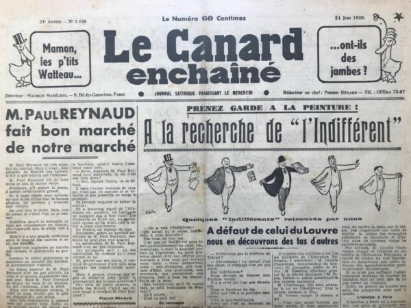 Couac ! | N° 1198 du Canard Enchaîné - 14 Juin 1939 | Pierre Bénard, dans son article - M. Paul Reynaud fait bon marché de notre marché - du 14 juin 1939 publié dans Le Canard enchaîné, critique sévèrement Paul Reynaud, le ministre des Finances de l'époque, pour son attitude insensible et sa politique économique qui favorise les riches tout en ignorant les difficultés des pauvres. Bénard commence par noter que Reynaud se préoccupe uniquement du marché des valeurs, délaissant ainsi le marché des denrées essentielles à la vie quotidienne. Il explique de manière sarcastique que, selon Reynaud, la prospérité des riches bénéficierait également aux pauvres, une affirmation que Bénard trouve absurde et ironique. Le journaliste souligne la montée des prix des produits de base comme le veau et le mouton, tout en ridiculisant la satisfaction de Reynaud quant à la stabilité du prix des chapeaux. Cette comparaison illustre l'écart entre les préoccupations des élites financières et les besoins fondamentaux des citoyens ordinaires. Bénard poursuit en critiquant l'augmentation des prix dans les cafés et la hausse des coûts imposée par des entreprises comme Menier, qui, sous couvert de patriotisme, ont augmenté leurs prix pour maximiser leurs profits. Il accuse Reynaud de promouvoir une politique économique injuste en encourageant les riches à s’enrichir davantage tandis que le reste de la population est invité à se serrer la ceinture. Le journaliste se moque également de l'incapacité de Reynaud à fournir des masques à gaz à toute la population, soulignant la disparité entre les prix en France et en Angleterre pour ce même produit. Il dénonce l'indifférence de Reynaud face aux difficultés économiques de la majorité des Français, tout en critiquant les mesures inégalitaires mises en place sous couvert de patriotisme. Bénard conclut en questionnant l'absence d'action contre les fausses informations propagées par Reynaud, insinuant que le ministre devrait être tenu responsable pour les contre-vérités qu'il propage. Ce dernier point souligne l'hypocrisie et l'inefficacité perçue de la politique économique et de communication de Reynaud. En somme, l'article de Pierre Bénard est une dénonciation acerbe et ironique des politiques économiques de Paul Reynaud, soulignant le mépris apparent du ministre pour les difficultés des citoyens ordinaires et sa préférence pour les intérêts des élites financières. Cinéma: LE JOUR SE LÈVE - Michel Duran commence par saluer la mise en scène raffinée de Marcel Carné, la photographie de Curt Courant et les décors de Trauner, ainsi que les dialogues poétiques de Jacques Prévert. Les performances des acteurs, notamment Jean Gabin, Jules Berry et Arletty, sont également appréciées pour leur qualité et leur authenticité. La musique de Maurice Jaubert est louée pour son harmonie avec l'action du film. Cependant, Duran exprime une déception quant à la clarté de l'histoire. Il estime que malgré la structure narrative non linéaire et la tentative audacieuse de faire vivre au spectateur les derniers moments du héros, l'intrigue manque de clarté. Les personnages passent beaucoup de temps à s'expliquer, ce qui peut rendre le film confus pour le public. En dépit de ces critiques, Duran reconnaît la perfection dans les détails du film mais souligne que l'ensemble ne parvient pas à pleinement le satisfaire. Il conclut en comparant **Le Jour se lève** aux autres films noirs, appréciant l'effort de Carné pour explorer le drame ouvrier mais suggérant qu'un film sur les ouvriers pourrait mieux réussir en évitant les clichés du genre noir. Enfin, Duran donne l'avantage à Marcel Carné dans sa compétition implicite avec le réalisateur Jean Chenaux.   | 1198 1