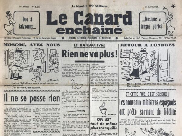 Couac ! | N° 1207 du Canard Enchaîné - 16 Août 1939 | Il ne se passe rien - Pierre Bénard, dans son article du 16 août 1939 publié dans *Le Canard enchaîné*, dresse un tableau ironique et désabusé de l'état du monde à la veille de la Seconde Guerre mondiale. À travers un ton cynique et une plume acérée, Bénard critique l'apathie générale et la banalisation des événements dramatiques qui secouent l'Europe et le monde. L'article commence par une observation sur la routine des lecteurs de journaux qui, malgré les gros titres et les photos choquantes, replient leur journal en concluant qu'il ne se passe rien. Bénard souligne ici le décalage entre la réalité tumultueuse et la perception du public, qui semble s'être habitué à la violence et aux bouleversements politiques. Cette indifférence généralisée est un thème central de l'article, illustrant la lassitude et le désengagement des gens face aux événements cruciaux de leur époque. Bénard mentionne ensuite la mort du banquier Mannheimer, lié de près à la politique financière de la France par sa relation avec Paul Reynaud. La fermeture de la banque de Mannheimer symbolise la fragilité des institutions financières, pourtant cruciales, et est relatée de manière presque anecdotique par la presse, renforçant l'idée que même les crises économiques majeures peinent à susciter l'intérêt du public. L'auteur évoque également les conflits en Chine et en Espagne, ainsi que la situation tendue en Europe, où des millions d'hommes sont mobilisés. Malgré ces réalités graves, le sentiment d'apathie persiste. Les soldats français, stationnés sur la ligne Maginot, vivent dans une attente interminable, dans un état d'incertitude entre guerre et paix. Cette incertitude est également reflétée dans la politique internationale, notamment à travers la rencontre entre le comte Ciano, Ribbentrop et Hitler, dont les décisions pourraient déterminer l'avenir du monde. Pourtant, ces rencontres diplomatiques sont également accueillies avec ennui et scepticisme par le public. Bénard critique aussi l'inaction du gouvernement français, illustrée par le discours du président du Conseil dénonçant des agents ennemis, suivi d'un silence qui ressemble plus à une somnolence qu'à une véritable action. Cette critique de l'inefficacité gouvernementale accentue l'impression générale de stagnation et d'inaction. Enfin, Bénard conclut en soulignant que même une éventuelle mobilisation générale (les "affiches blanches") serait probablement accueillie avec la même indifférence. Cette conclusion pessimiste met en lumière la résignation et le fatalisme qui semblent s'être emparés de la société. En somme, à travers cet article, Pierre Bénard dépeint une société blasée et désengagée, insensible aux bouleversements majeurs de son temps. Son ton sarcastique et ses observations mordantes révèlent une profonde critique de l'indifférence et de la banalisation des crises, tout en soulignant l'urgence et la gravité des événements qui se déroulent en 1939. | 1207 e1708180067859