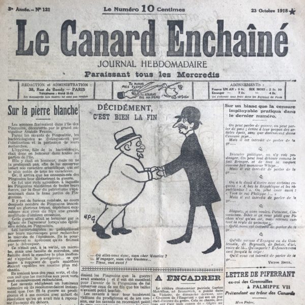 Couac ! | N° 121 du Canard Enchaîné - 23 Octobre 1918 | CELLE QU’IL EST INTERDIT DE NOMMER… Un mal qui nous vient de Madrid En la doulce France circule Rares sont ceux qui ne l'ont pris Le soldat, l'ouvrier, l’hercule Et le moine sous sa cuculle Et le marin qui rentre au port Qu’il soit géant ou minuscule La... l'agrippe et le tord. Tous les cercueils sont hors de prix S’en payer un mange un pécule On enterre sous le ciel gris De l’aube jusqu’au crépuscule Tant que c’en devient ridicule On n’a pas le temps d’être mort Que le porteur qui vous bouscule La... l’agrippe et le tord. ENVOI Prince, hélas ! On n’a pas vaincu le fléau. Or, la mort est sans mors Et le monarque majuscule La... l’agrippe et le tord. Marcel ACHARD. Ce texte poétique, publié dans cette édition et écrit par Marcel Achard, joue sur les mots pour évoquer la grippe espagnole, en respectant l'interdiction de l'époque de la nommer explicitement. | 121