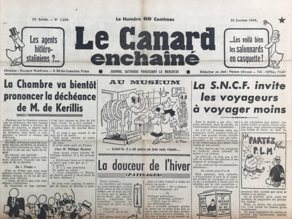 Couac ! | N° 1230 du Canard Enchaîné - 24 Janvier 1940 | La Chambre va bientôt prononcer la déchéance de M. de Kerillis - L'article satirique de Pierre Bénard, publié dans "Le Canard Enchaîné" le 24 janvier 1940, tourne en dérision les accusations de Henri de Kerillis concernant la présence d'hitlériens à Paris. Bénard commence par rapporter que pendant que la Chambre des députés déchoit les élus communistes pro-Staline, Henri de Kerillis, député de Neuilly, ouvre un dossier sur les hitlériens présumés à Paris. Cette prétention est tournée en ridicule par les journaux "sérieux" comme Le Matin, Le Journal, Le Petit Parisien et Le Jour, qui démontrent l'absurdité et le manque de fondement des accusations de Kerillis. Le reporter visite plusieurs rédactions parisiennes pour enquêter. Au Temps, le co-directeur Chastenet rejette fermement l'idée qu'il y ait des hitlériens à Paris, affirmant que s'ils existaient, le Temps en serait informé en premier. Au Cherche-Midi, on se moque de l'idée des hitlériens, soulignant qu'ils ont abandonné cet article depuis longtemps. Au Matin, Bénard est découragé de poursuivre son enquête par M. Buneau-Varilla, qui recommande de ne pas s'occuper de telles histoires délicates. Au Journal, Pierre Guimier ridiculise les affirmations de Kerillis comme étant aussi bêtes qu'un film de Clément Vautel. Bénard cherche en vain le journal "Je Suis Partout" pour obtenir leur perspective sur le sujet. Enfin, Bénard interroge M. Philippe Henriot, qui, plutôt que de parler des hitlériens, se concentre sur les staliniens et critique Thorez pour avoir déserté. En conclusion, l'article ironise sur la légèreté des accusations de Kerillis. L'ensemble de l'article utilise l'humour et la satire pour critiquer les politiciens et les journalistes qui s'engagent dans des accusations infondées et des distractions politiques pendant un moment critique de l'histoire. | 1230