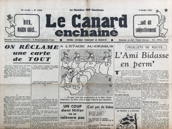 Couac ! | N° 1232 du Canard Enchaîné - 7 Février 1940 | L'article de Pierre Bénard intitulé Drôle de Reich, paru dans "Le Canard Enchaîné" le 7 février 1940, offre une satire acerbe et ironique des luttes de pouvoir au sein du Reich allemand à l'époque. À travers un ton léger et moqueur, Bénard expose les conflits internes entre les hauts responsables nazis, particulièrement entre Hermann Gœring et Joachim von Ribbentrop, qu'il dépeint comme des querelles de vieux combattants. L'auteur souligne l'absurdité et l'instabilité de la situation politique en Allemagne, en insinuant que même les membres éminents du régime nazi ne sont pas à l'abri des rivalités et des luttes de pouvoir. Cette vision contrastée de la cohésion apparente du régime nazi donne une impression de chaos dissimulé derrière une façade de discipline et d'unité. Bénard utilise un langage coloré et imagé pour décrire ces tensions, allant jusqu'à présenter Gœring comme le favori dans ces luttes internes en raison de son poids politique et de ses alliances. En parodiant les titres sensationnels des journaux contemporains, l'article accentue l'ironie de la situation et amène le lecteur à réfléchir sur la fragilité des régimes totalitaires et sur les contradictions internes qui peuvent les affaiblir. En conclusion, l'article de Pierre Bénard se distingue par son humour mordant et sa capacité à révéler les fissures cachées derrière la façade du pouvoir nazi, tout en soulignant la nature volatile et précaire des alliances au sein du régime. | 1232