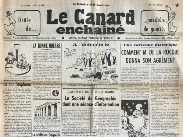 Couac ! | N° 1246 du Canard Enchaîné - 15 Mai 1940 | L'article satirique de Jules Rivet, intitulé L'ACTIVITÉ DE M. LOUIS MARIN, La Société de Géographie tient une séance d'information, publié dans Le Canard Enchaîné le 15 mai 1940, se moque subtilement d'une réunion de la Société de Géographie française, présidée par M. Louis Marin, ministre d'État, en l'absence du président de la République, M. Lebrun. Rivet débute en mentionnant que M. Louis Marin a représenté M. Lebrun lors du 60e déjeuner annuel de la Société de Géographie. Ce déjeuner est décrit comme sommaire, avec un repas plutôt modeste. Dès la fin du repas, Louis Marin lance une invitation à la prise de parole, affirmant son ignorance en géographie mais se montrant disposé à écouter sans interrompre, sauf à la Chambre des députés où il intervient souvent. Les géographes présents prennent alors la parole pour discuter de divers sujets. Ils constatent que malgré les efforts des belligérants, la carte du monde ne semble pas avoir beaucoup changé. Un délégué nordique souligne que le Groenland conserve toujours sa position, tandis qu'un autre délégué ironise sur l'Empapahoutie et le Monomotapa, deux nations fictives qui, selon lui, ne bénéficient ni de pétrole ni de minerai de fer. Un délégué du Tibet attire l'attention en affirmant que le mont Everest a gagné trois mètres en hauteur cette année, décourageant ainsi un alpiniste américain inscrit pour l'escalader. Ensuite, un géographe radical-socialiste de La Rochelle propose de renommer le département de Charente-Maritime en Charente-Inférieure, dans un élan d'Union sacrée pour la durée de la guerre. Cependant, un incident survient lorsque Louis Marin mentionne faussement "l'île de la Folie", obligeant quelqu'un à le corriger en coulisses sur l'inexistence de cette île. Cela laisse Louis Marin mécontent et il quitte la réunion brusquement. L'article de Rivet utilise l'humour pour critiquer subtilement la politique et les personnages publics de l'époque, tout en caricaturant les discussions académiques au sein de la Société de Géographie. Il suggère également que même au milieu de la guerre, des préoccupations absurdes et des malentendus peuvent surgir, illustrant ainsi l'atmosphère de l'époque à travers une lentille satirique. | 1246 e1708180998712