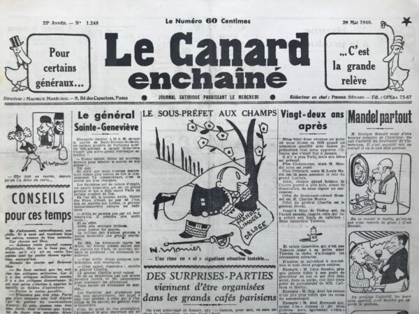 Couac ! | N° 1248 du Canard Enchaîné - 29 Mai 1940 | CONSEILS pour ces temps - par Pierre Bénard - Ils s'adressent, naturellement, aux civils. Et à ceux qui voudront bien les suivre, comme de bien entendu. Car chacun est libre. — Achetez votre journal comme d'habitude, mais ne le lisez pas. À moins qu'il n'y ait un conte. Les contes sont les seules choses agréables, aujourd'hui. Surtout les contes qui finissent bien. Ne lisez surtout pas les articles des critiques militaires. Car il y a des critiques militaires comme il y a des critiques dramatiques. Il est vrai qu'on s'obstine à appeler la bataille un théâtre d'opérations. Parlez le moins possible. N'écoutez pas non plus. Parce que c'est toujours très laid d'avoir l'air de guetter les conversations d'autrui. Et puis, comme vous êtes bien élevé, vous n'oserez pas écouter de façon trop marquée. Alors vous entendrez mal. Entendant mal, vous comprendrez tout de travers. Et c'est ce qu'il est préférable d'éviter. Si vous tenez absolument à parler, évitez la conversation d'un homme intelligent. L'homme intelligent est particulièrement redoutable. L'homme intelligent cherche à tout expliquer. C'est une erreur dans un moment où on n'y comprend plus rien. Fuyez, surtout, l'homme bien renseigné. Il sait bien, ou il sait mal. De toutes façons, il n'est jamais drôle. À la rigueur, parlez plutôt à un imbécile. Un imbécile peut ne pas être rigolo. Mais vous pouvez toujours penser : « C'est un imbécile ! » Pierre Bénard. Numéro imprimé sur 2 pages (au lieu de 4), à cause de la censure, cherté et rareté du papier... | 1248