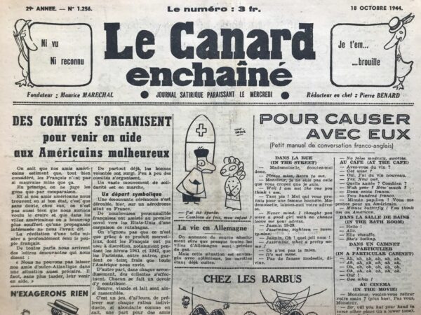 Couac ! | N° 1256 du Canard Enchaîné - 18 Octobre 1944 | Des comités s'organisent pour venir en aide aux Américains malheureux - Cet article, signé par Pierre Benard, met en lumière, avec force ironie, la solidarité et l'engagement du peuple français envers leurs amis américains dans une période difficile. Benard souligne que les Américains, en comparant leur propre situation à celle des Français, semblent estimer que ces derniers n'ont pas aussi mauvaise mine que prévu. Cette prise de conscience émeut profondément les Français, qui ressentent le besoin d'aider leurs alliés d'outre-Atlantique. L'article décrit un mouvement de solidarité en cours, avec des lettres de soutien venant de toutes parts et des comités s'organisant pour apporter de l'aide. Une cérémonie symbolique est mentionnée, marquée par l'envoi vers les États-Unis d'une cargaison de rutabagas, rappelant leur importance pendant les hivers difficiles de 1941 et 1942. Des efforts sont également déployés au niveau local, avec des collectes de denrées alimentaires et de charbon pour aider les Américains à traverser l'hiver. Des villes françaises se portent même volontaires pour parrainer des villes américaines particulièrement touchées. En conclusion, l'article souligne que cette aide n'est que le début d'une collaboration plus étroite entre la France et les États-Unis, sous l'égide d'un comité France-Amérique. Benard insiste sur le fait que les Français considèrent cette solidarité comme leur devoir, tout en montrant leur engagement à maintenir leur "bonne mine" pour leurs amis américains. | 1256