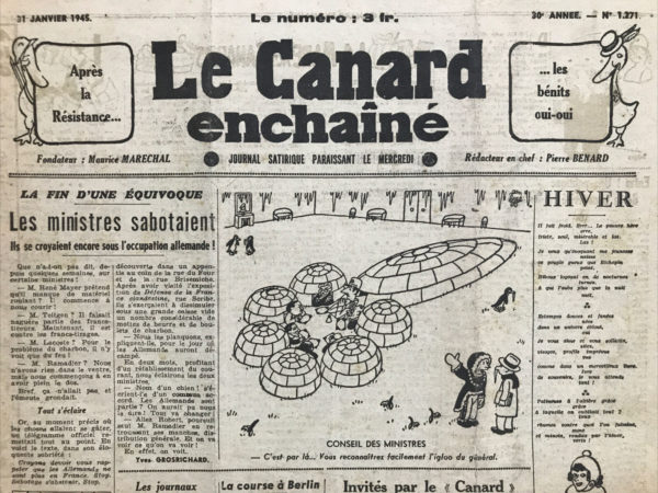 Couac ! | N° 1271 du Canard Enchaîné - 31 Janvier 1945 | L'article LA FIN D'UNE ÉQUIVOQUE : Les ministres sabotaient, Ils se croyaient encore sous l'occupation allemande ! par Yves Grosrichard, publié dans Le Canard Enchaîné le 31 janvier 1945, utilise un ton satirique pour critiquer l'inefficacité et les actions maladroites des ministres français après la libération. L'auteur commence par énumérer les critiques adressées à différents ministres : M. René Mayer pour le manque de matériel roulant, M. Teitgen pour son opposition aux francs-tirages malgré son passé de résistant, et M. Lacoste pour son incapacité à résoudre les problèmes liés au charbon. M. Ramadier est également visé, accusé de ne rien avoir dans le ventre mais d'être fatigué par les problèmes qui s'accumulent. L'article prend un tournant comique lorsqu'un télégramme officiel rappelle aux ministres que les Allemands ne sont plus en France et qu'ils doivent cesser de saboter. Cette révélation déclenche une série de réactions hilarantes de la part des ministres, qui admettent avoir continué à saboter les efforts de reconstruction sous l'impression que l'occupation allemande était toujours en cours. M. René Mayer, surpris, donne immédiatement des ordres pour que les trains soient remis en service. M. Teitgen, travaillant sur une presse miniature pour éviter la censure, se réjouit de pouvoir à nouveau publier de grands journaux. MM. Lacoste et Ramadier, trouvés en train de cacher des ressources précieuses sous l'impression d'une future confiscation par les Allemands, sont également informés de la fin de l'occupation. L'auteur conclut sur une note d'optimisme, imaginant une distribution généralisée des ressources et une amélioration des conditions, tout en maintenant un ton ironique pour souligner l'absurdité des actions des ministres. L'article utilise l'humour pour critiquer l'inefficacité et le manque de coordination du gouvernement, tout en soulignant la nécessité de prendre des mesures concrètes pour la reconstruction de la France après la guerre. | 1271