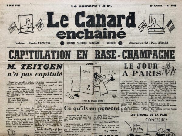 Couac ! | N° 1285 du Canard Enchaîné - 9 Mai 1945 | Dans son article "M. TEITGEN n'a pas capitulé" publié le 9 mai 1945 dans Le Canard Enchaîné, Pierre Bénard critique vivement la gestion par le ministre de l'Information, Paul Teitgen, de l'annonce de la capitulation allemande, un événement d'une importance capitale qui aurait dû être un moment de joie unanime. Bénard commence par rappeler l'attente fébrile de la population française pour l'annonce officielle de la fin de la guerre en Europe. Le contraste est fort entre l'attente collective, prête à célébrer, et la décision du ministre de retarder et minimiser l'annonce. En décrivant les efforts de M. Teitgen pour empêcher la diffusion de la nouvelle par les agences de presse et les journaux, Bénard met en lumière l'absurdité et la rigidité de cette censure en temps de paix retrouvée. L'auteur emploie un ton sarcastique pour dénoncer l'attitude de Teitgen, le comparant à un ministre de Vichy, ce qui est une critique sévère. Cette comparaison souligne la continuité des pratiques de censure et de contrôle de l'information, même après la libération, et reflète une déception vis-à-vis de la nouvelle administration. Bénard souligne également le paradoxe de Teitgen, qui, bien que responsable en partie de la victoire par ses actions résistantes, apparaît honteux de cette victoire en empêchant sa célébration spontanée. Il décrit une scène où la radio française reste silencieuse alors que les ondes internationales résonnent de chants patriotiques, renforçant l'image d'un pays paradoxalement contraint au silence dans un moment de libération. Le journaliste critique aussi l'interdiction des préparations festives par la Radiodiffusion nationale, soulignant le décalage entre la bureaucratie et l'élan populaire. Il décrit un Paris en attente, un public refoulant sa joie, un moment de libération gâché par la gestion maladroite de l'information. Bénard termine en évoquant la comparaison avec Clemenceau, qui avait permis à Paris d'exprimer sa joie immédiatement après l'Armistice de 1918, contrastant avec l'attitude réservée de Teitgen. Il conclut avec une note sarcastique en imaginant Teitgen promettant de "faire mieux la prochaine fois", soulignant l'absurdité de la situation et la frustration générée par cette gestion autoritaire de l'annonce de la victoire. En somme, cet article de Pierre Bénard critique avec ironie et indignation la gestion de l'annonce de la capitulation allemande par le ministre de l'Information, Paul Teitgen. Il met en lumière la déconnexion entre les autorités et le sentiment populaire, dénonçant la continuité des pratiques autoritaires malgré la libération du pays. | 1285 1