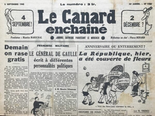 Couac ! | N° 1302 du Canard Enchaîné - 5 Septembre 1945 | 4 Septembre ... 2 Décembre ? - Demain On Rase Gratis - Le Général De Gaulle écrit à différentes personnalités politiques - La République hier a été couverte de fleurs - M. François Mauriac est reçu au "Canard" - Enthousiasme à Nuremberg- le journaux sur petits formats - L'affaire des faux billets - Grâce au découpage électoral, paris devient centre rural - Ouverture de paix - L'IDHEC ou le fromage sans ticket - M. Diethelm veut développer le système D dans l'armée - La radio, sur un air connu... Lettres ou pas lettres: règlements de comptes- La radio française "vous cause" - | 1302 1