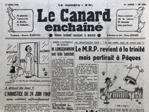 Couac ! | N° 1334 du Canard Enchaîné - 17 Avril 1946 | L'article "A défaut du jour V L'ARMISTICE DU 24 JUIN 1940 sera célébré officiellement" de Pierre Bénard, publié dans Le Canard Enchaîné le 17 avril 1946, aborde avec une ironie acerbe la décision de remplacer la célébration de la victoire (jour V) par la fête de Jeanne d'Arc, tout en décidant de commémorer l'armistice du 24 juin 1940. Cette cérémonie de commémoration de l'armistice de 1940 revêtira un éclat particulier cette année. L'article critique le fait que cette date, symbole de la défaite française face à l'Allemagne nazie, soit célébrée avec tant de faste. Le ton ironique de l'auteur se moque des tentatives du Parti Républicain de la Liberté (P.R.L.) et des efforts des ministres de la Guerre, M. Diethelm et M. Michelet, pour glorifier des souvenirs liés au régime de Vichy. Le général Weygand présidera une revue militaire de "fin d'armée", avec des personnalités comme M. Fernand Bouisson, président du Comité-Défaite, et M. Yves-Georges Prade, secrétaire général de l'Amicale des Innocents de Fresnes, à ses côtés. D'autres figures, comme MM. Arsène Chauchat, Baschet, et l'amiral Fenard, seront également présentes. Un Te Deum sera célébré à Notre-Dame, avec la participation du cardinal Suhard, connu pour son rôle pendant l'Occupation. Des représentations gratuites sont prévues, incluant des pièces comme « Cœur de Française » avec Josseline Gaël et « Le Double Jeu » de Sacha Guitry. L'auteur souligne avec sarcasme la "grande attraction" de la cérémonie : un carrousel de voitures militaires retraçant l'épopée de juin 1940. Ces voitures, conduites par des officiers accompagnés de femmes charmantes, symbolisent non pas la victoire militaire mais la fuite vers les Pyrénées, emportant des malles à chapeau. Le feu d'artifice final est décrit comme la "poignée de main de Montoire", une référence cynique à la collaboration entre le régime de Vichy et l'Allemagne nazie. L'article dénonce l'absurdité de glorifier un moment de défaite et de collaboration, et critique la récupération politique de cette commémoration, tout en utilisant un ton satirique pour mettre en évidence les contradictions et les hypocrisies de l'époque. | 1334 1