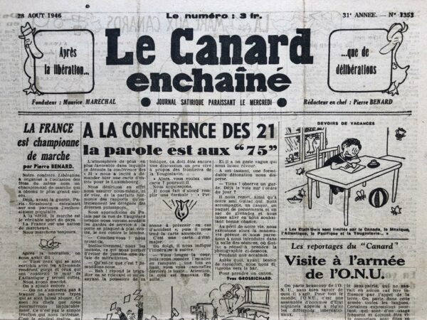 Couac ! | N° 1353 du Canard Enchaîné - 28 Août 1946 | L'article "LA FRANCE est championne de marche" de Pierre Bénard, publié dans *Le Canard Enchaîné* le 28 août 1946, utilise le thème de la marche pour critiquer la politique et la société française de l'après-guerre. Bénard commence par un clin d'œil à un championnat de marche organisé par le journal *Libération*, pour ensuite dévier vers une critique acerbe des promesses politiques et de la situation nationale. Bénard souligne que la marche est une activité profondément ancrée dans la culture française, utilisant ce sport comme une métaphore pour décrire comment les Français ont été entraînés à suivre les promesses non tenues des politiciens. Il énumère les promesses faites pendant et après la guerre, telles que la restitution des biens pris par les Allemands, la poursuite des traîtres de haut rang, et une justice rapide et implacable. Chacune de ces promesses se termine par "Nous avons marché", illustrant comment la population a été dupée à plusieurs reprises. La répétition de cette phrase, "Nous avons marché", accentue le sentiment de désillusion et de frustration face aux discours politiques et aux attentes non satisfaites. Bénard montre que malgré les promesses de réductions des prix, de fournitures de charbon, de vin, de beurre, et d'autres produits de première nécessité, rien n'a vraiment changé pour le citoyen ordinaire. Les promesses électorales se suivent et se ressemblent, et les gens continuent à "marcher", à espérer, sans voir de réels changements. Le texte se termine par une comparaison historique, rappelant que Napoléon gagnait ses batailles grâce aux marches forcées de ses soldats, tandis que les dirigeants actuels profitent d'une vie calme et honorée, sachant que la population continuera à suivre leurs promesses vides. Bénard utilise un ton ironique et mordant pour dénoncer la manipulation et l'exploitation des citoyens par les politiciens. À travers cette métaphore de la marche, il critique l'inaction et l'incapacité des dirigeants à tenir leurs promesses, tout en soulignant la résilience et la patience des Français, souvent abusés mais toujours prêts à continuer leur marche. | 1353 2