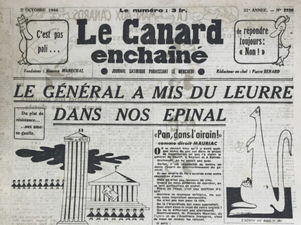 Couac ! | N° 1358 du Canard Enchaîné - 2 Octobre 1946 | Dans l'article "Au revoir de Gaulle !" publié le 2 octobre 1946 dans *Le Canard Enchaîné*, Pierre Bénard offre une réflexion critique sur le discours du général de Gaulle et sa situation politique à cette époque. Bénard exprime une tristesse non pas à cause des paroles du général, mais à cause des applaudissements des personnes qui voient en lui une garantie pour leurs privilèges, les mêmes qui avaient soutenu Pétain et la collaboration pendant la guerre. Bénard rappelle qu'il a beaucoup apprécié de Gaulle lorsqu'il s'opposait à Vichy, mais note que le général semble désormais éloigné de la réalité et des aspirations des résistants français. Depuis son retour, de Gaulle aurait, selon Bénard, trop fréquenté les palais ministériels et la province, ignorant ainsi les véritables attentes et espoirs de la France résistante. Le journaliste suggère que de Gaulle, comme tous les exilés de retour, a été quelque peu désorienté, ne parvenant pas à s'adapter pleinement aux changements et aux attentes post-libération. Il conclut en disant au revoir au général avec l'espoir qu'il reviendra un jour vers ceux qui ont été ses amis désintéressés. Bénard exprime une certaine déception, tout en laissant la porte ouverte à une réconciliation future, insistant sur l'importance de rester fidèle à ses principes révolutionnaires et de ne pas devenir un maréchal obéissant après avoir été un général révolté. | 1358 e1708181919439