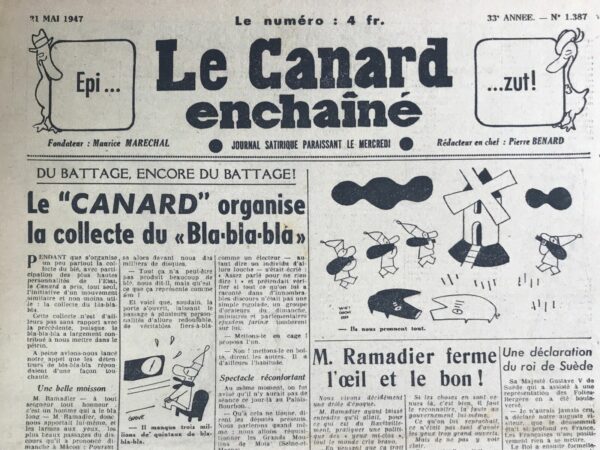 Couac ! | N° 1387 du Canard Enchaîné - 21 Mai 1947 | L'article humoristique intitulé "DU BATTAGE, ENCORE DU BATTAGE! Le 'CANARD' organise la collecte du 'Bla-bla-bla'" par Yves Grosrichard, publié dans Le Canard Enchaîné le 21 mai 1947, satirise la pratique des discours vides et des déclarations politiques excessives. L'auteur décrit comment Le Canard Enchaîné a lancé une initiative pour collecter du "bla-bla-bla", en parodiant la collecte de blé qui mobilise les plus hauts responsables de l'État. L'article souligne ironiquement que le "bla-bla-bla" a largement contribué aux problèmes actuels. Dès le lancement de l'appel, les politiciens se manifestent avec enthousiasme, apportant chacun leurs discours les plus mémorables. On voit par exemple M. Ramadier, célèbre pour ses discours interminables, qui contribue avec émotion aux réserves de "bla-bla-bla". Les autres membres du gouvernement suivent, chacun apportant sa part de rhétorique vide et de promesses vagues. Une figure importante de la radiodiffusion française, M. Wladimir Porché, arrive avec des milliers de disques contenant des enregistrements de discours, soulignant l'ampleur du phénomène du "bla-bla-bla" dans les médias. L'article continue en parodiant l'arrivée de divers personnages, célèbres ou obscurs, tous prêts à contribuer à cette collecte historique de verbiage inutile. Une petite altercation survient lorsque quelqu'un remet en question la pertinence de tous ces discours, mais l'incident se termine dans une ambiance festive et bon enfant. En conclusion, l'article utilise l'humour et la satire pour critiquer la vacuité et l'excès de la rhétorique politique, soulignant l'écart entre les promesses oratoires et les actions concrètes. | 1387 e1719841751340