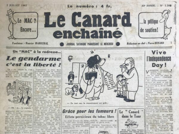 Couac ! | N° 1393 du Canard Enchaîné - 2 Juillet 1947 | Un "MAC" à la redresse... Le gendarme c'est la liberté ! - Dans cet article paru le 2 juillet 1947 dans *Le Canard Enchaîné*, R. Tréno critique avec sa plume acérée la situation politique et économique en France. Il utilise un ton satirique pour dépeindre les efforts des politiciens et d'autres figures publiques cherchant à résoudre les crises en cours. Tréno commence par souligner le ras-le-bol général des Français, accablés par les problèmes économiques et sociaux. Il remarque toutefois que les hommes de bonne volonté ne manquent pas et sont prêts à proposer des solutions. Il cite le Général de Gaulle, qui prône la stabilité comme remède à la crise. De Gaulle, dans sa vision, estime que pour aller mieux, il faut d'abord être malade, ce qui est une manière ironique de dire que les épreuves sont nécessaires pour un renouveau. Le Premier ministre Paul Ramadier propose une nouvelle expérience avec le blocage des prix et des salaires. Tréno trouve cette idée intéressante mais doute de son efficacité. Tréno exprime que la sympathie du public irait plutôt à une troisième figure, le gendarme Guillaume. Ce dernier, selon l’auteur, pourrait prendre le pouvoir et régler tous les problèmes en un rien de temps, mettant fin aux grèves et aux déficits budgétaires. En somme, Tréno dépeint une France en pleine tourmente, où les solutions proposées semblent aussi improbables les unes que les autres. Son ton satirique met en lumière l'absurdité de la situation et le désespoir des citoyens face à des politiques inefficaces. | 1393 e1719906477531