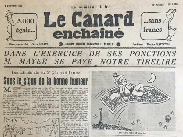 Couac ! | N° 1424 du Canard Enchaîné - 4 Février 1948 | L'article "Les billets de la 3° (Sainte) Farce sous le signe de la bonne humeur I" de R. Tréno, publié dans *Le Canard Enchaîné* le 4 février 1948, aborde de manière humoristique la situation des billets de 5000 francs et les réactions qu'elle suscite. R. Tréno commence par rappeler l'appel à la bonne humeur lancé par M. Abelin, sous-secrétaire d'État, lors de son intervention à la radio concernant les billets de 5000 francs. Cette suggestion est immédiatement adoptée par la population, qui transforme l'affaire en sujet de plaisanteries et de rires. Dans les files d'attente, les gens se moquent du ministre René Mayer, disant qu'il n'est pas sérieux pour un franc. Les queues deviennent alors des lieux de rigolade. L'auteur partage sa propre expérience, illustrant l'absurdité de la situation. Après trois heures d'attente, il tend un billet à l'employé qui le déclare faux. Tréno rétorque en disant que cela n'a pas d'importance, car même les vrais billets ne valent rien. Cette interaction déclenche des éclats de rire. Lors d'un entretien avec René Mayer, le ministre lui-même se montre très amusé par l'affaire. Il plaisante sur les intentions qui lui sont prêtées par la presse et avoue ne pas comprendre l'utilité de cette opération. Mayer se moque des citoyens qui se pressent aux guichets pour échanger leur argent contre des bordereaux, et des personnes qui, pensant faire une bonne affaire, liquident leurs gros billets à 3500 francs. Il raconte également l'histoire d'un "gros porteur" qui, après avoir échangé deux de ses trois billets, reste avec un seul et doit subir une enquête sur la provenance de cet argent. Cette anecdote fait également beaucoup rire le ministre. L'article se termine sur une note légère, avec Mayer fredonnant "Les Millions d'Arlequin", soulignant ainsi le ton comique de toute cette situation. | 1424 e1708182452851