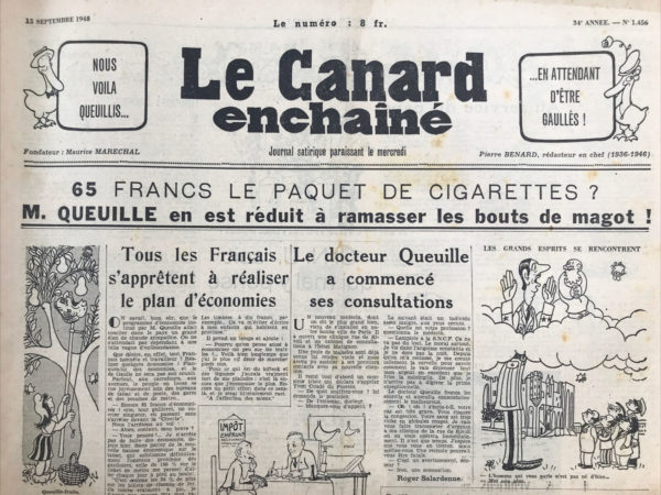 Couac ! | N° 1456 du Canard Enchaîné - 15 Septembre 1948 | Dans l'article "Le docteur Queuille a commencé ses consultations" publié par Roger Salardenne dans "Le Canard enchaîné" le 15 septembre 1948, l'auteur utilise l'humour et l'ironie pour critiquer la situation politique et économique en France à travers une série de consultations fictives entre un médecin, le docteur Queuille, et divers personnages représentant différentes strates de la société française. Le premier patient est Yvon Coudé du Foresto, un restaurateur en difficulté. Il se plaint de problèmes d'estomac dus au manque de ravitaillement causé par des consommateurs voraces. Le docteur Queuille lui prescrit une diète drastique pour ses clients, à base de camomille, hareng, purée de navets et soupe aux clopinettes, permettant ainsi au restaurateur de manger à sa faim. Ensuite, Philippe Lamour consulte le docteur Queuille en se disant bien portant mais inquiet d'une "dilatation de lessiveuse". Le médecin lui prescrit une augmentation de lait pour calmer ses inquiétudes, une référence humoristique à une fausse condition médicale, peut-être en lien avec l'inflation ou une gestion financière douteuse. Le troisième patient est un lampiste de la SNCF. Il souffre de stress financier dû à un excès d'argent et à une prime exceptionnelle, ce qui lui cause insomnie et maux de tête. Le docteur Queuille diagnostique un sang trop riche en globules rouges et prescrit une hospitalisation urgente et une opération. L'article met en scène des personnages symboliques pour se moquer des problèmes économiques et sociaux de l'époque, tout en critiquant la gestion politique. Queuille, figure centrale, représente les dirigeants politiques tentant de "soigner" les maux de la société avec des solutions souvent inadaptées ou absurdes. Cinéma: Dédée d'Anvers, réalisé par Yves Allégret avec Simone Signoret, Bernard Blier, Marcel Dalio. | 1456