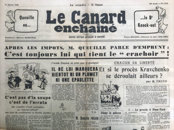 Couac ! | N° 1474 du Canard Enchaîné - 19 Janvier 1949 | M. Queuille résiste M. Queuille est irrésistible. Dans un discours à Tulle, il a déclaré d'un ton résolu : — Je résisterai aux revendications ! Ce n'était pas là un pari stupide. Notre brave président, à peine rentré à Paris, a fait barricader l'hôtel Matignon et mis un rideau de fer à ses fenêtres. — Qu'ils y viennent, maintenant, a-t-il dit. Une première vague de délégués syndicaux, qui tentait d'approcher le président du Conseil, a été victorieusement repoussée à coups de bla-bla-bla. Une seconde, puis une troisième vague ont pareillement dû s'enfuir sous les promesses de baisse. — Nous sommes affamés, criaient des ménagères. — Serrez les harengs ! riposta M. Queuille. Le conseil des ministres a vivement félicité le président du Conseil pour son cran (celui qu'il a ajouté à la ceinture du lampiste) et lui a décerné le titre de "premier résistant de francs". L'article (non signé) utilise l'humour et la satire pour commenter la position inflexible de M. Queuille, alors président du Conseil, face aux revendications sociales et économiques de l'époque, en tournant en dérision sa résistance perçue comme inefficace ou déconnectée des réalités sociales. | 1474