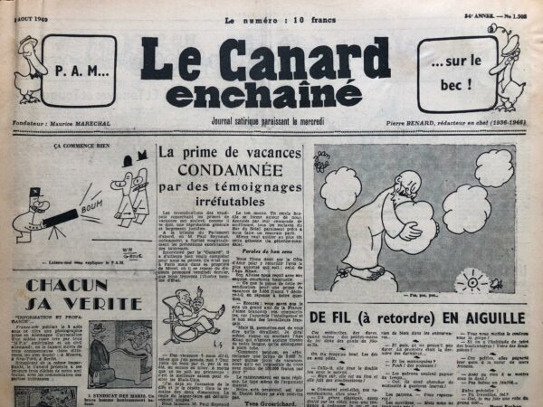 Couac ! | N° 1502 du Canard Enchaîné - 3 Août 1949 | Tue, tue, P.A.M., P.A.M.! Ça y est, nous allons l’avoir : le P.A.M. (Programme d’Aide Militaire). P.A.M.! dans l’œil de Moscou. Et si ça ne suffit pas, cette aide militaire sera doublée. Alors, ce jour-là, ça fera P.A.M., P.A.M.! À moins qu’on crée, ultérieurement, par exemple, un Bureau d’Organisation pour l’Utilisation des Militaires… Auquel cas ça fera aussi : B.O.U.M.! Et puis, si jamais nous avons le bonheur d’être dotés d’un quelconque Comité de Réforme des Armées de Choc, ça fera : C.R.A.C.! Tout simplement. Quoi qu’il arrive, nous, nous sommes assurés d’être de bons P.C.D.F. C.Q.F.D. | 1502 1