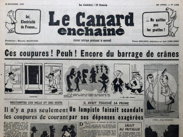 Couac ! | N° 1516 du Canard Enchaîné - 9 Novembre 1949 | MECOMPTES DES MILLE ET UNE NUITS, Il n'y a pas seulement des coupures de courant - Dans l'article de R. Tréno, publié dans Le Canard Enchaîné du 9 novembre 1949, l'auteur utilise un ton ironique et humoristique pour commenter les diverses « coupures » qui affectent la vie quotidienne et politique en France à l'époque. Il commence par évoquer une petite boutique surnommée « Père Coupe-Toujours », utilisant cette image pour introduire M. Robert Lacoste, ministre responsable des nombreuses coupures de courant. L'auteur tourne en dérision la situation en comparant ces coupures électriques à des événements bibliques, suggérant qu’elles sont devenues une norme dans la vie des citoyens. Tréno passe ensuite à d'autres types de coupures, y compris des coupures judiciaires, faisant référence à des révisions de procès en cours à Madagascar et soulignant l'absurdité des décisions de justice en fonction des intérêts politiques du moment. Il mentionne également des « coupures » économiques, comme l'augmentation du prix du charbon et la diminution de la paye des travailleurs. En conclusion, l'auteur étend la métaphore des coupures pour critiquer le gouvernement, insinuant qu'il est incapable de gérer le pays de manière cohérente et responsable. | 1516 1