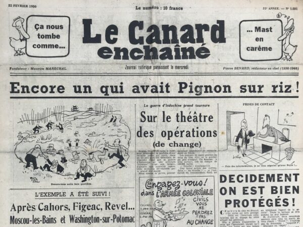 Couac ! | N° 1531 du Canard Enchaîné - 22 Février 1950 | L’article "Sur le théâtre des opérations (de change)" de Gabriel Macé, publié le 22 février 1950, prend tout son sens lorsqu’on le replace dans le contexte de "l’affaire des généraux", aussi appelée affaire Revers-Mast, qui éclate en pleine guerre d’Indochine. Cette affaire éclate en 1949-1950 et implique plusieurs hauts responsables militaires français, notamment le général Revers, chef d'état-major et conseiller militaire en Indochine, et Georges Mast, un agent des services secrets français (Deuxième Bureau). Cette affaire est un scandale politico-militaire lié à la gestion douteuse de l’effort de guerre en Indochine et à des accusations de corruption, de détournements de fonds et de malversations financières. L’affaire commence lorsqu’il est révélé que des généraux en poste en Indochine, ainsi que des responsables civils et militaires, auraient détourné des fonds destinés à financer l’effort de guerre, y compris les subventions allouées aux troupes coloniales. Le général Revers est accusé d’avoir fourni des informations stratégiques à des groupes politiques et militaires vietnamiens, tandis que des soupçons de collusion entre certains officiers français et les intérêts financiers coloniaux sont soulevés. L’article de Macé se moque ouvertement de cette situation en Indochine, en évoquant l’importance des opérations financières, au détriment des opérations militaires. Les allusions à des « manœuvres de recouvrement de fonds » et à des actions bancaires plutôt que militaires pointent clairement du doigt les dessous financiers de la guerre d’Indochine. L’affaire des généraux met en lumière un scandale où l'effort de guerre est compromis par des magouilles financières, exactement ce que l’article de Macé semble dénoncer, avec son ironie sur l’intervention des coffres-forts (les « blindés ») et la mise en avant de transactions plutôt que de combats. L’illustration de l’appel à rejoindre l’armée coloniale, avec une mention sarcastique de la piastre qui sauvera le képi, est une critique directe des pratiques de certains officiers qui profitent financièrement du conflit. La **piastre** (la monnaie utilisée en Indochine française) est d’ailleurs au cœur de nombreuses opérations frauduleuses dans cette affaire, où des manipulations du taux de change ont permis à des responsables de s’enrichir, et c’est précisément ce que Gabriel Macé raille. Cet article s’inscrit donc dans une critique générale de la gestion financière et militaire de la guerre d’Indochine. En pleine affaire Revers-Mast, où les militaires français sont soupçonnés d’avoir trahi à la fois les idéaux militaires et l’effort de guerre en Indochine pour des gains personnels, l’ironie mordante de Macé souligne la dimension d’injustice et de corruption qui gangrène ce conflit colonial. La guerre n’est plus une question de stratégie militaire, mais de transactions financières et d’intérêts personnels. | 1531 e1708183100325