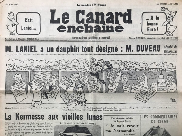 Couac ! | N° 1756 du Canard Enchaîné - 16 Juin 1954 | Exit Laniel...A la bonne Eure ! - M. Laniel a un dauphin tout sésigné : M. DUVEAU député de madagascar - Séparation Laniel - Coty - A Vimoutiers - Pan sur le Steinbeck ! Et une noix d'honneur pour John - A la rôtissoire : Armand Salacrou ou l'esprit de contradiction - Cinéma : La Poursuite dura sept jours, réalisé par David Butler avec Guy Madison, Joan Weldon - Le premier Western en Cinémascope - Lettres: Un parfum de Channel, par René Fallet, à propos des Carnets du major Thompson de Pierre Daninos - | 1756