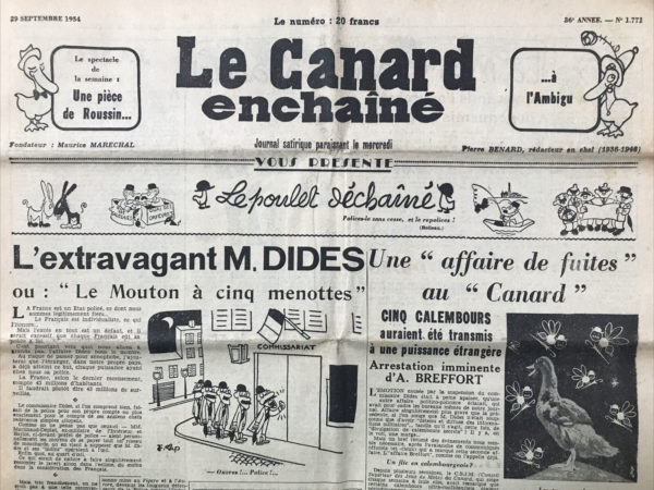 Couac ! | N° 1771 du Canard Enchaîné - 29 Septembre 1954 | L'extravagant M. DIDES ou : Le mouton à cinq menottes", par R. Tréno - L'article de R. Tréno offre une critique acerbe de la prolifération des services de police en France, ainsi que des pratiques douteuses qui y sont associées. Tréno utilise un ton ironique et sarcastique pour dénoncer le développement alarmant de ce qu'il perçoit comme un excès de surveillance et d'ingérence policière. L'auteur souligne le paradoxe d'une France qui se veut policée et individualiste, mais où chaque citoyen semble avoir sa propre police, alimentant ainsi un climat de méfiance généralisée. Tréno pointe du doigt l'affaire Dides comme un exemple flagrant de cette tendance, où un commissaire de police aurait agi pour son propre compte, voire celui de ses anciens supérieurs. Il critique également la complicité présumée de certains médias avec les services de renseignement, mettant en lumière les ambiguïtés et les compromis moraux qui en découlent. Tréno suggère que la multiplication des agences de renseignement et des polices politiques pourrait conduire à une fragmentation dangereuse du pouvoir et à des abus de pouvoir. Enfin, l'article met en garde contre la militarisation croissante de certains partis politiques et l'utilisation de leurs propres services de police pour des objectifs peu clairs. Tréno conclut sur une note pessimiste, soulignant les risques pour les libertés individuelles et la démocratie si cette tendance persiste. Dans l'ensemble, l'article offre une réflexion incisive sur les excès de la surveillance et de la répression étatiques, mettant en lumière les dangers d'un État de plus en plus policier et intrusif. A la rôtissoire : Un gorille nommé Brassens (rapport du gendarme Leboeuf sur le scandale de l'Olympia) - | 1771