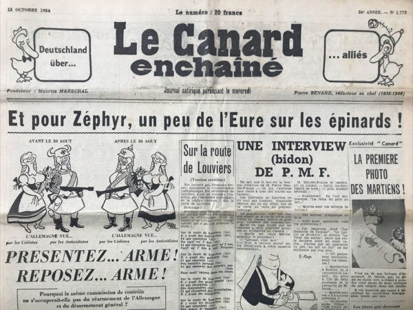 Couac ! | N° 1773 du Canard Enchaîné - 13 Octobre 1954 | PRÉSENTEZ...ARME ! REPOSEZ...ARME ! par R. Tréno - L'article aborde la question du réarmement de l'Allemagne et du désarmement général, notamment lors de la conférence de Londres. On y parle du président Mendès-France qui insiste sur la nécessité d'un contrôle strict pour ces opérations. Une proposition est alors émise : pourquoi ne pas confier à la Commission de contrôle prévue par le traité de Londres le contrôle à la fois du réarmement et du désarmement ? On suggère même d'ajouter un contrôleur soviétique pour le désarmement général, qui pourrait partir s'occuper du réarmement de l'Allemagne de l'Est lorsque le réarmement de l'Allemagne de l'Ouest serait en cours. Une note d'humour conclut l'article, évoquant les "petits bonhommes velus tombés du ciel" qui pourraient bien mettre tout le monde d'accord.   | 1773