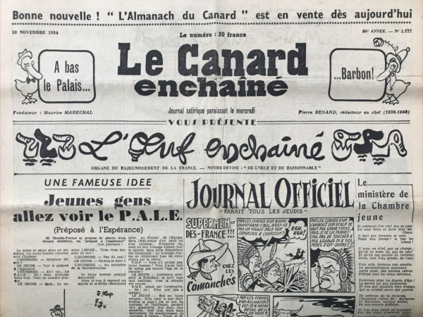 Couac ! | N° 1777 du Canard Enchaîné - 10 Novembre 1954 | UNE FAMEUSE IDEE : Jeunes gens allez voir le P.A,L.E, (Préposé à l'Espérance) M. Mendès-France se propose de placer. dans chaque ministère, un "préposé l'espérance" (Les journaux.) Par R. Tréno - L'article de Tréno est une satire pleine d'ironie et d'humour qui met en lumière la proposition de Pierre Mendès-France de nommer un "préposé à l'espérance" dans chaque ministère. Tréno dépeint avec esprit une série de situations loufoques où des jeunes gens se rendent dans différents ministères pour demander à voir ce mystérieux "P.A.L.E.". Chaque rencontre avec des huissiers et des officiers gouvernementaux est un prétexte à des jeux de mots et à des quiproquos comiques. Tréno utilise ces situations absurdes pour critiquer subtilement le système politique et la naïveté de certains jeunes idéalistes. Il souligne le contraste entre l'idéalisme des jeunes qui cherchent l'espoir et la réalité bureaucratique et parfois cynique des institutions politiques. Le dialogue entre le jeune homme et Mendès-France à la fin de l'article est particulièrement révélateur. Mendès-France, tout en adoptant une attitude bienveillante envers la jeunesse, ne peut s'empêcher d'être quelque peu déconcerté par la demande peu conventionnelle du jeune homme. Ce dernier, quant à lui, exprime son admiration et son optimisme face à la réponse de Mendès-France, même s'il est évident que leurs interprétations de l'échange sont diamétralement opposées. En résumé, l'article de Tréno offre une critique humoristique de la politique et de la jeunesse idéaliste, tout en soulignant l'importance de l'espoir et de la persévérance face aux défis de la vie politique. Chinoiseries, par René Fallet à propos de la sortie de Les Mandarins de Simone de Beauvoir. | 1777