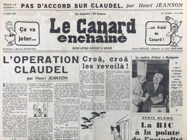 Couac ! | N° 1793 du Canard Enchaîné - 2 Mars 1955 | L'opération Claudel, par Henri Jeanson - Paul Claudel vient d'avoir droit à des obsèques nationales en très grandes pompes, au travers desquelles Jeanson y perçoit une opération électorale du M.R.P.. Rien de tel pour un André Gide ou un Paul Eluard, dont le cortège funèbre fut interdit de traversée de la capitale. Le talent de ces grands écrivains ne se discutait pas, mais une certaine forme d'anticonformisme n'aura pas joué en leur faveur. Claudel répondait, quant à lui, aux canons du politiquement et ecclésiastiquement correct. Quant à la comparaison qu'on en fit avec Victor Hugo comme "génie de puissance jaillissante", ... Jeanson pense qu'il ressemble autant à Victor Hugo "qu'une poignée d'eau bénite croupissant dans un récipient ressemble à la Méditerranée"... | 1793