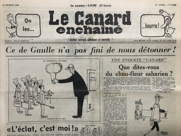 Couac ! | N° 2052 du Canard Enchaîné - 17 Février 1960 | Fission accomplie Mongénéral ! par J.-P. Grousset. Il ironise sur le "vif succès" qu'a connu la première explosion atomique dans le désert saharien. Essai qui inaugure une longue série de 210 qui seront effectués en Polynésie... "L'éclat, c'est moi !", par R. Tréno. La France est enfin une grande nation ! ... avec SA bombe...   | 2052