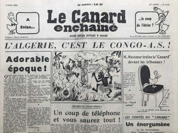 Couac ! | N° 2159 du Canard Enchaîné - 7 Mars 1962 | Le "Canard" poursuivi ! titrait le Canard du 31 Mai 1961. Le gouvernement, à la requête de M. Messmer, Ministre des Armées et ancien officier de la Légion Étrangère, poursuit le Canard pour "injures publiques à un corps constitué", l'armée. Cela à cause de l'article de Jérôme Gauthier, dans le numéro du 1er Mars 1961 et intitulé "Les fils des généraux ne meurent pas dans leur lit". La citation que le Canard recevra précise que l'article incriminé est retenu en son entier, et notamment en raison des expressions : "épaisses brutes", "consternants imbéciles" et "professionnels du carnage". Il y est question pour le Canard de dénoncer les crimes de l'OAS et officiers supérieurs complices de cette organisation... La citation à comparaître au tribunal de Grande Instance de la Seine est pour le 31 Mars 1962. L'hebdomadaire titre le 7 Mars 1962 : "Serons-nous condamnés pour injures à l'armée secrète ?". Jeanne maréchal, directrice de la publication, sera condamnée à 1.000 francs d'amende, ce qui permettra à l'annonce de la sentence, au Canard d'atteindre son plus fort tirage de l'année. | 2159