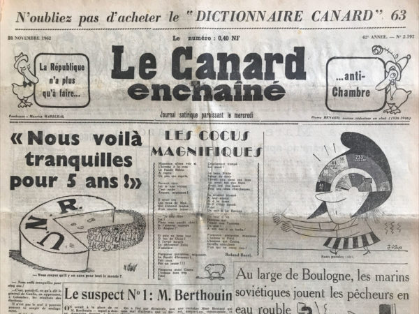 Couac ! | N° 2197 du Canard Enchaîné - 28 Novembre 1962 | Chroniques de la Cour, d’André Ribaud - Victoire assez écrasante du parti présidentiel aux élections législatives des 18 et 25 novembre 1962. Michel Debré, ancien Premier Ministre, est battu dans sa circonscription de l’Indre-et-Loire. Réflexion sur quel poste lui donner, mais Debré refuse une nouvelle investiture. Mort de René Coty, ancien Président de la République. | 2197