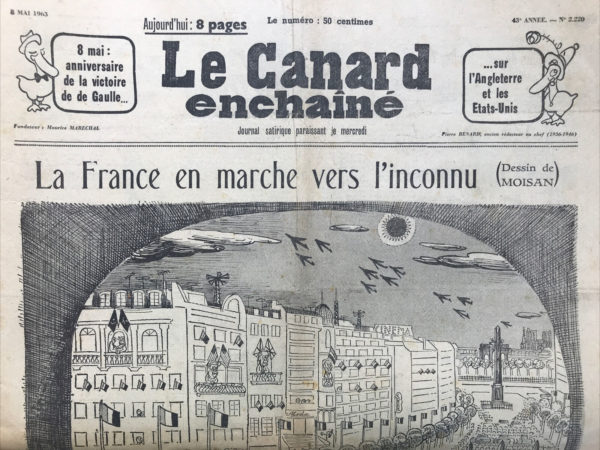 Couac ! | N° 2220 du Canard Enchaîné - 8 Mai 1963 | 8 Mai : Anniversaire de la victoire de de Gaulle... sur l'Angleterre et les Etats-Unis - La France en marche vers l'inconnu - Bravo, Giscard, pour ta force de tape ! - Pouillon, homme de lettres - Un joli comte, une sombre histoire - Le comte de Paris - Le forçat Georges Simenon, "les anneaux de Bicêtre" - Cinéma : "L'ange exterminateur", Bunuel - Le nouveau patron du TNP : Georges Wilson va succéder à Jean Vilar - Va-t-on fermer les grottes préhistoriques de Lascolombey ? - | 2220