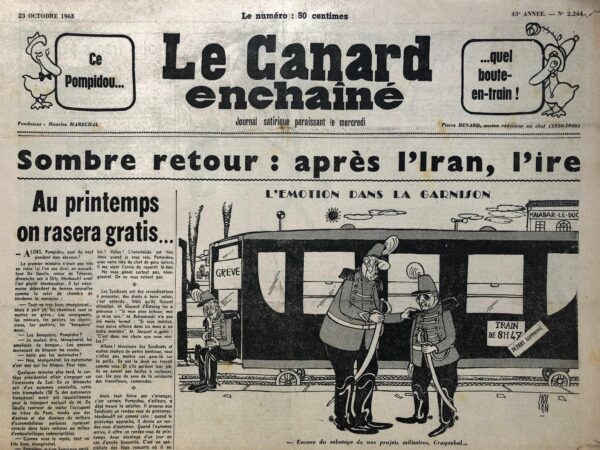 Couac ! | N° 2244 du Canard Enchaîné - 23 Octobre 1963 | - SOMBRE RETOUR: APRES L'IRAN, L'IRE - DESSIN DE LAP/POMPIDOU EN CHEF DE GARE EN GARE DE COLOMBEY LES DEUX EGLISES - C'EST DECIDE! LA FRANCE AURA QUAND MEME SES JEUX OLYMPIQUES/DESSIN DE CESAR-CINEMA: "FEU JACQUES RIGAUD FEU DRIEU LA ROCHELLE FEU FOLLET"  -"CANARD" VARIETES: LES MARDIS DE LA CHANSON DES LENDEMAINS QUI CHANTENT/SERGE GAINSBOURG/BOBBY LAPOINTE. | 2244 1