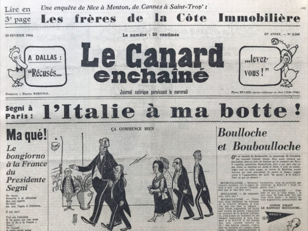 Couac ! | N° 2261 du Canard Enchaîné - 19 Février 1964 | Une enquête de Nice à Menton : de Cannes à Saint-Trop' : Les frères de la côte Immobilière - A Dallas : "Récusés...levez-vous !"  Segni à Paris : l'Italie à ma botte ! - THEATRE: JEAN PIAT DE BERGERAC - O PERRETTE, L'OPERETTE !. ..AU CHATELET : MARCEL LE BESOGNEUX, "EUGENE LE MYSTERIEUX" DE MARCEL ACHARD - | 2261