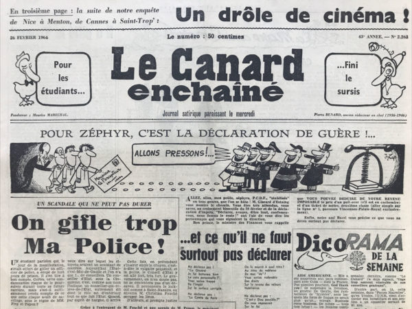 Couac ! | N° 2262 du Canard Enchaîné - 26 Février 1964 | Un scandale qui ne peut pas durer : On gifle trop Ma Police - Les Zuénères vachement dans le vent - La décolonisation en marche - Les frères de la côte immobilière : Un drôle de cinéma - THEATRE: LA CONVERSION DE ROGER PLANCHON, "TROILUS ET CRESSIDA" DE SHAKESPEARE - R.MURZEAU ET J.MARIN DANS "BALLADE POUR UN FUTUR" AUX MATHURINS -"CANARD" VARIETES : NA ET NA MOUSKOURI ! - CINEMA: "LES PARAPLUIES DE CHERBOURG" UN JOLI BIJOU, réalisé par Jacques Demy avec Catherine Deneuve, Nino Castelnuovo. | 2262