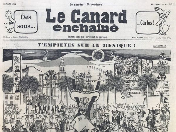 Couac ! | N° 2265 du Canard Enchaîné - 18 Mars 1964 | Des sous ...Carlos ! - T'empietes sur le Mexique ! - Viva el Macho ! Viva mexica ! Viva el Presidente sous-developez Mateos ! - La mare aux canards : Un homme stable - Bordeaux : Le vin de la colère - Cinéma : LE SILENCE d'Ingmar Bergman avec Ingrid Thulin - "Mon voyage vers l'extrême-gaucho" (carnet de bord del Macho) - | 2265