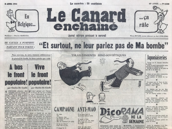 Couac ! | N° 2268 du Canard Enchaîné - 8 Avril 1964 | De Gaulle à Pompidou partant pour Tokyo : "Et surtout ne leur parlez pas de Ma bombe " - L'amphithéâtre de Pékin - la faim du Monde : Pas de pain, mais beaucoup de cirque - Cinéma : Pour la suite du Monde, réalisé par Michel Brault, Marcel Carrière et Pierre Perrault - Les contes du "canard" : Le président du Tagada - | 2268