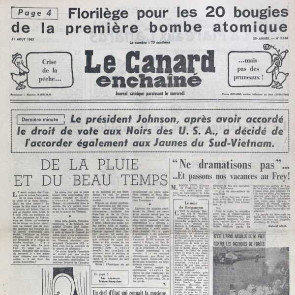 Couac ! | N° 2338 du Canard Enchaîné - 11 Août 1965 | Chroniques de la Cour, d’André Ribaud -Rallumement de la querelle de M. de Pompidou et M. de Giscard — Libelle des Messieurs de la Muette (l’Armée) contre les doctrines du contrôleur général (Valérie Giscard d’Estaing)— Dont le parti pompidolien se délecte — Brusque réplique très rebéquée du Chevalier d’ Auvergne — Clôture absolue du Roi à Colombey (silence sur cette dispute) — Mines préparées contre l’Amérique (pour la paix au Vietnam) — Qui n’est pas moins en butte à l’animosité de Madame de Maintenant qu’à celle du Roi   | 2338