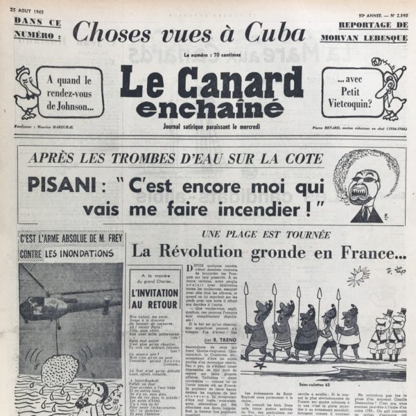 Couac ! | N° 2340 du Canard Enchaîné - 25 Août 1965 | Chroniques de la Cour, d’André Ribaud - Effets désenchantés de la grande ambassade de Malrot (André Malraux) en Chine (pourparlers pour la fin de la guerre Vietnam au point mort) — Chimères de Paris et dragons chinois — Éclatante affaire des coches (avions) volants américains livrés par le Roi au Khmer de Pnom-Penh (malgré la demande américaine) — Affaire subsidiaire des vaches texanes (interdites dans les boucheries françaises) — Retour au plus bas bruit du Premier Ministre (De Gaulle ne l’avait pas averti de son choix de livrer des avions au Vietnam) — Rumeurs variés sur M. de Pompidou (De Gaulle douterait de sa fiabilité) — Sévérité nouvelle de Mme de Maintenant (Pompidou a aidé à écrire sa propre biographie, ce qui déplaît) | 2340