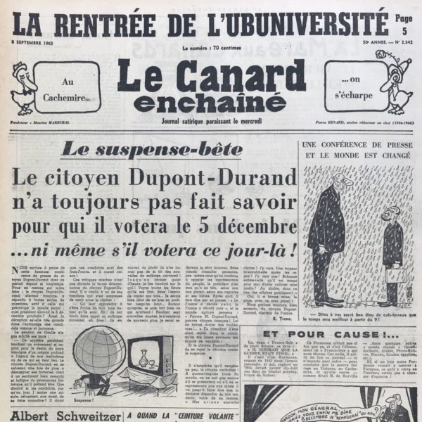 Couac ! | N° 2342 du Canard Enchaîné - 8 Septembre 1965 | Chroniques de la Cour, d’André Ribaud - Attente du babil du Roi (conférence de presse le 9 septembre) — Caquetages ordinaires et extraordinaires des courtisans là-dessus — Excitation de l’attention publique par les artifices accoutumés — Piquante affaire de l’ambassade de Ball (sous-secrétaire des USA) en France — Effluves de vanité répandus par le baron Peyrefitte sur les raisons de la venue de cet émissaire (veut que la France intercède auprès de la Chine pour la paix dans la guerre du Vietnam) — Chimères de l’entremise du Roi dans les affaires du Cachemire (demandée par le président du Pakistan) — Malheureux effet d’une médiation privée de Madame de Maintenant (dans une procédure de divorce) — Dont la Cour se rit ignominieusement (échec de la médiation) - | 2342