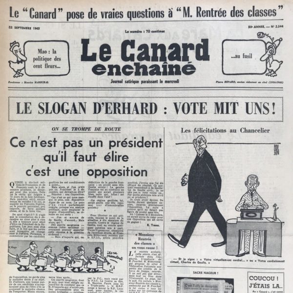 Couac ! | N° 2344 du Canard Enchaîné - 22 Septembre 1965 | Chroniques de la Cour, d’André Ribaud - Le Roi refusé du grand jeu des affaires d’Asie (guerres du Vietnam et du Cachemire) — Ses subtilités sur la grammaire au Conseil d’En-haut — Bannissement inexorable des passivités — Vanité du distinguo (chanson de Gilles Bécaud) — Petit bécaud duquel le roi est baisé en chanson (cette chanson explique que les français regretteront De Gaulle une fois qu’il ne sera plus au pouvoir) — Bel air de la cour éplapourdi de regrets — Bel air de Picpus (quartier de Paris) embaumé des parfums du baron Frey (où il est allé pour la grande semaine commerciale) - | 2344