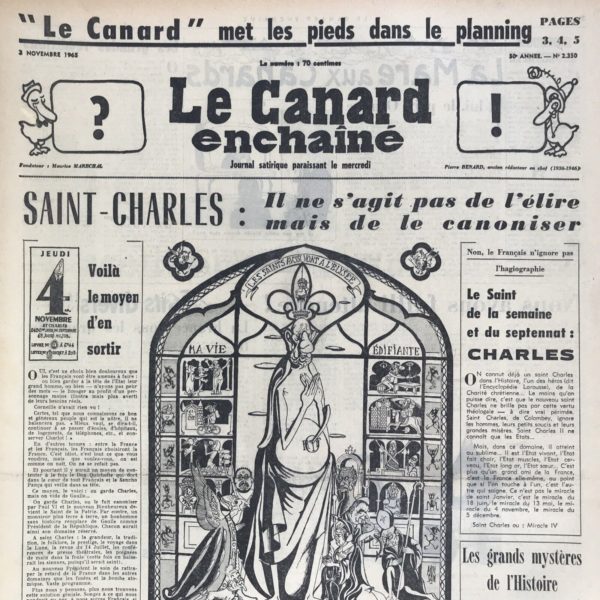 Couac ! | N° 2350 du Canard Enchaîné - 3 Novembre 1965 | Chroniques de la Cour, d’André Ribaud - Harangue de la Saint-Charles (discours de Charles De Gaulle le lendemain) — Comment le Roi en fit l’annonce au Conseil — Silence de révérences de ses ministres (info du discours et de sa teneur tenue secrète) — Fâcheuse mésaventure du Grand Maître de Babil (il avait annoncé que le discours ne se ferait pas le 4) — Cruel retour de sa bévue — Mot hypocrite du Roi (“Ce n’est point moi qui ait réglé que la Saint-Charles tombât le 4 novembre”) — Indécente insolence du bel air de la Ville (Paris davantage favorable à ce que De Gaulle ne se représente pas) | 2350