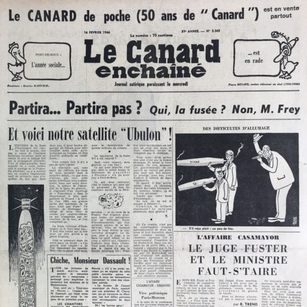 Couac ! | N° 2365 du Canard Enchaîné - 16 Février 1966 | Chroniques de la Cour, d’André Ribaud - Entretiens sur la fusée - Catastrophe des affaires de mer (arrêt des chantiers navals faute de commandes)— Misère de celles de l’air (échec des essais de la fusée) — Désobéissance inouÏe de Zébulon — Dépit du surintendant des Espaces Infinis du Roi (Alain Peyrefitte) — Ridicule subséquent — Monsieur le Prince Faire, rebêqué et repiqué de plusieurs édits de finance — Sagesse profonde de Nostradamus “La grande perche viendra plaindre, plorer, d'avoir élu, trompés seront en l'âge, déçue sera par ceux de son langage.”   | 2365