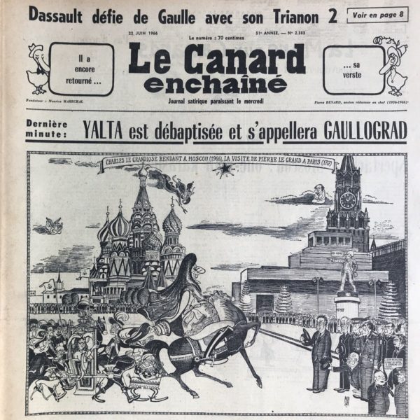 Couac ! | N° 2383 du Canard Enchaîné - 22 Juin 1966 | Chroniques de la Cour, d’André Ribaud - La campagne de Russie Choix du mois du Roi fort historiquement trayé (mois de l’Appel du 18 juin) — Prodigieuse prospérité des gens de mer, et disgrâce aussi subséquente que surprenante de ceux de terre et d’air (Philippe de Gaulle, dans la Marine, est dans l’escorte de son père pour aller en Russie) — Monseigneur: stupeur de la déclaration de sa nouvelle fortune (ce dernier était pressenti amiral, avec l’appui de son père, selon le journal) —Ruses russes du Roi pour s’apprivoiser la Moscovie entière (louange de la presse, livre d’histoire paru sur la “guerre patriotique” russe contre les allemandes de 1941 à 1945) — Embarras de la visite à Volgograd (refus des autorités russes que De Gaulle parle de Staline)   | 2383