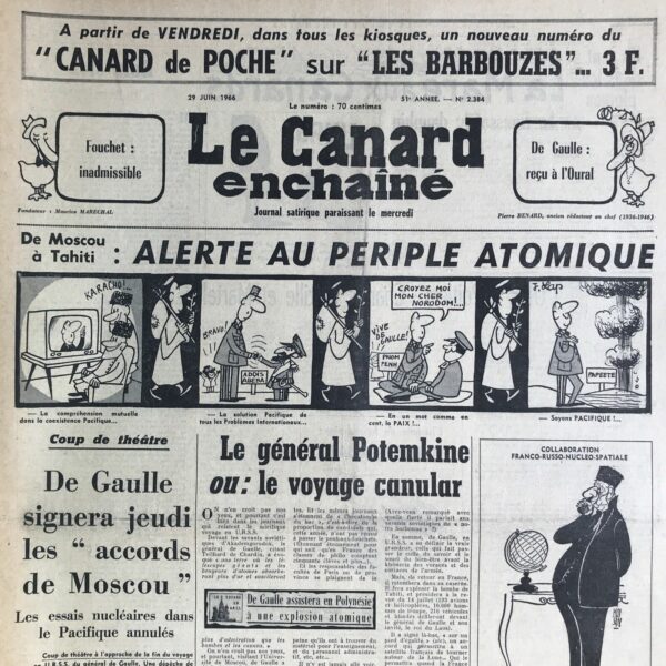 Couac ! | N° 2384 du Canard Enchaîné - 29 Juin 1966 | Les effets d'une bombe, par Jean-Paul Grousset. Ce premier essai nucléaire français dans le Pacifique se faisait attendre ! Quelles seront les conséquences sur les populations locales, des retombées radioactives, de la faune, de la flore ? On ne sait pas.... Le bateau australien "Humanity first" a bien tenté d'empêcher que cet essai puisse se faire, mais il a été repoussé. " bateau du genre "pacifiste" comme écrit le Figaro, avec des guillemets qui en disent long." Chroniques de la Cour, d’André Ribaud -Cassonades et moscovades : Suites éteintes du 14 juillet — Impatience du Roi (à cause du mauvais temps du 14 juillet) — Galante victoire allemande (liaison amoureuse allemande pour Brigitte Bardot)— O libelei — Tournoi universelle de ronde balle en Angleterre (Wimbledon) — Apitoiement, par parenthèse, sur les Anglais — Catastrophe des balleurs en France (défaite à Wimbledon) | 2384 3