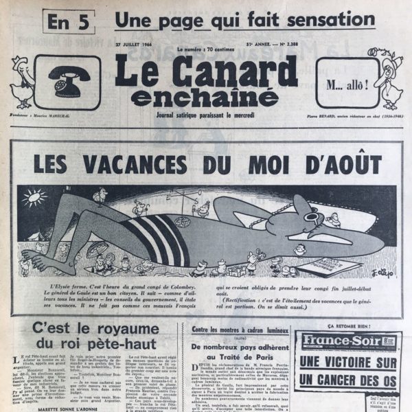 Couac ! | N° 2388 du Canard Enchaîné - 27 Juillet 1966 | Chroniques de la Cour, d’André Ribaud - Le Roi se retire à Colombey Débandement de la cour — Étrange plan, refusé, pour l’Élysée (aller à Saint-Tropez, trop “frivole”) — Abandon surprenant du Grand Trianon — Mépris de Madame de Maintenant ‘envers le Grand Trianon) — Mines expliquées du “bonhomme Amboise” (réparation du château du même nom) — Les routes obliques pour faire succéder au Roi Monseigneur le Comte de Paris et régner par lui (jeu des pronostics sur le successeur de Charles de Gaulle) | 2388