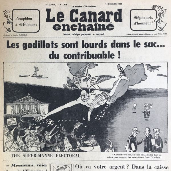 Couac ! | N° 2408 du Canard Enchaîné - 14 Décembre 1966 | Chroniques de la Cour, d’André Ribaud - Du bon usage du dauphin - Double nouvelle, fort singulière — Brique de Pompidou déclarée (Il se présente en tant que député dans le Cantal) — Saint-Flour, floué ou renfloué ? (sous-préfecture de la Marne) — Vues profondes du Roi sur le dauphin (essais de défense sous-marine)— Espèces variées de cet animal (nom d’un sous-marin français) — Fin de la tournée du Grand Duc (président du conseil des ministres de l’URSS) — La chasse royale (chasse de ce dernier à Rambouillet) - Cinéma : La Grande Vadrouille de Gérard Oury avec Bourvil, Louis de Funès, Andréa Parisy. | 2408