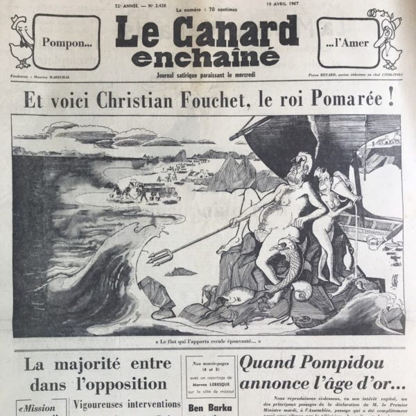 Couac ! | N° 2426 du Canard Enchaîné - 19 Avril 1967 | Chroniques de la Cour, d’André Ribaud - Marée nostrum - Glorieuse chevauchée du Prince Noir (Christian Fourchet, nouveau Ministre de l’Intérieur) — Tel César en Orient (Première marée noire en Bretagne) — Harangue de la Saint-Parfait (discours de Pompidou) — Apophtegme des mouches à miel (référence au texte d’Ambroise Paré) — Promeneuse de la rue de Provence (Yvonne De Gaulle) - | 2426